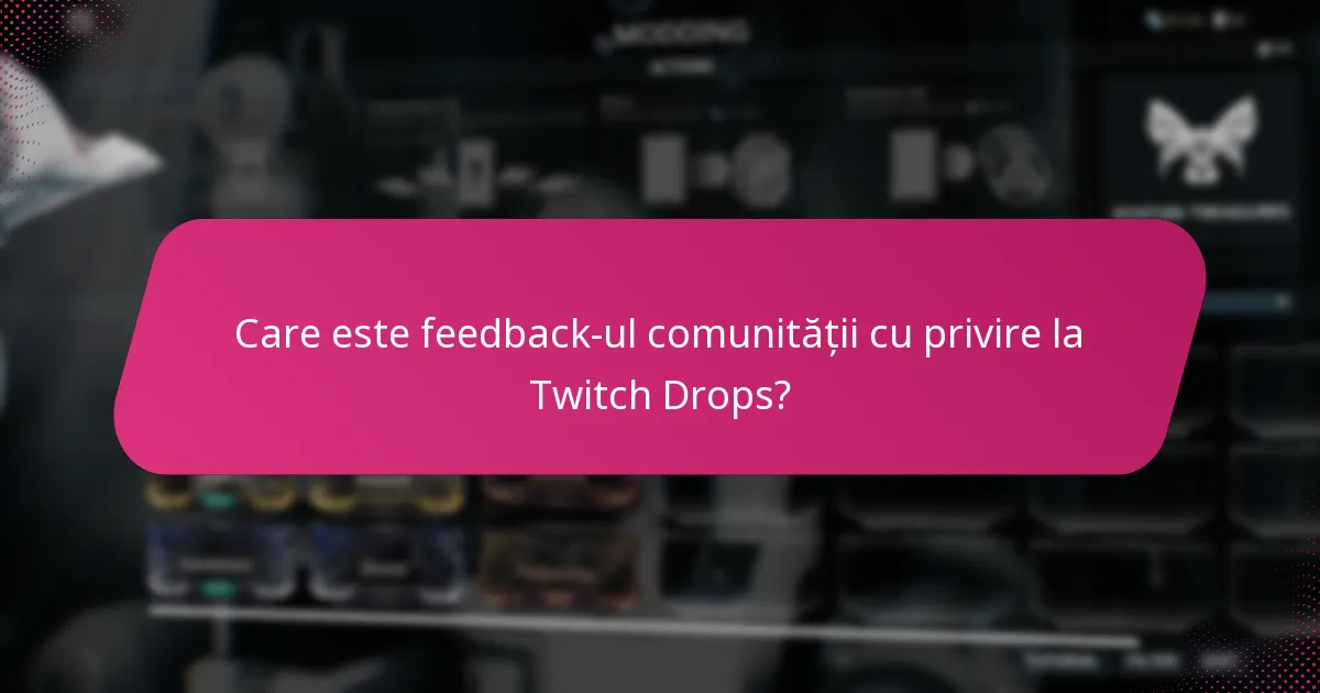 Care este feedback-ul comunității cu privire la Twitch Drops?
