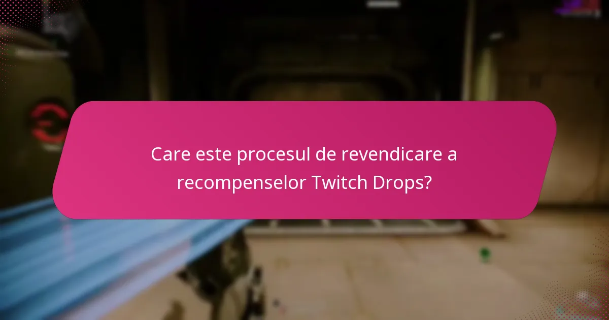 Care este procesul de revendicare a recompenselor Twitch Drops?