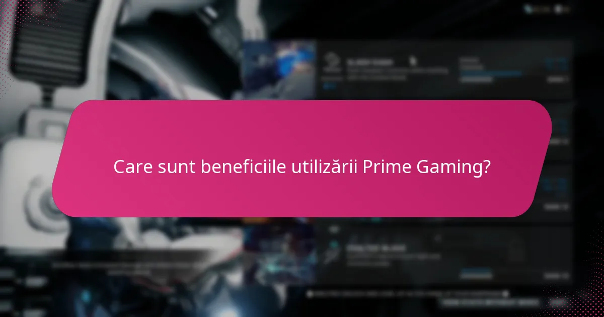 Care sunt beneficiile utilizării Prime Gaming?