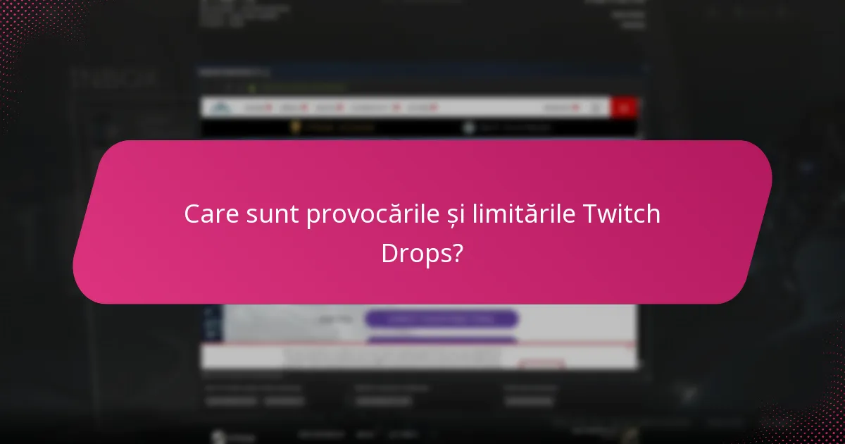 Care sunt provocările și limitările Twitch Drops?