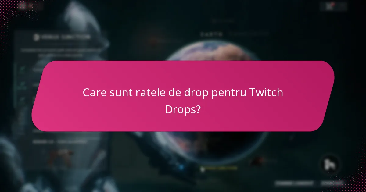 Care sunt ratele de drop pentru Twitch Drops?