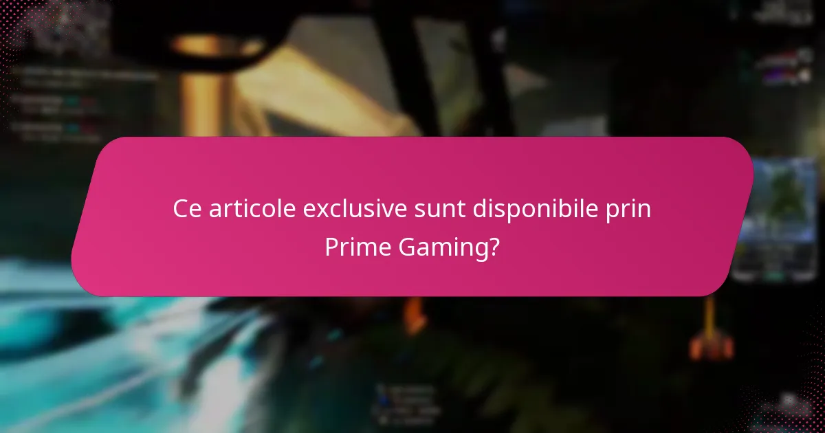 Ce articole exclusive sunt disponibile prin Prime Gaming?