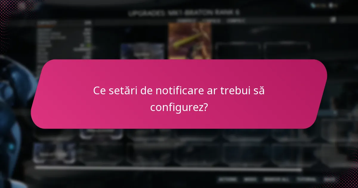 Ce setări de notificare ar trebui să configurez?