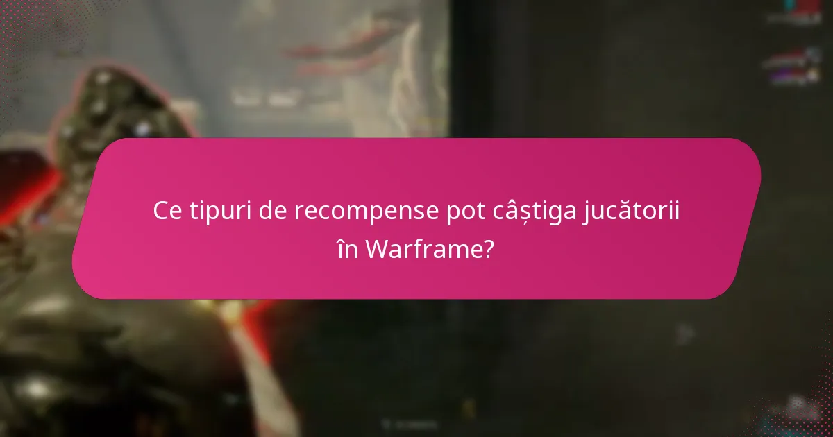 Ce tipuri de recompense pot câștiga jucătorii în Warframe?