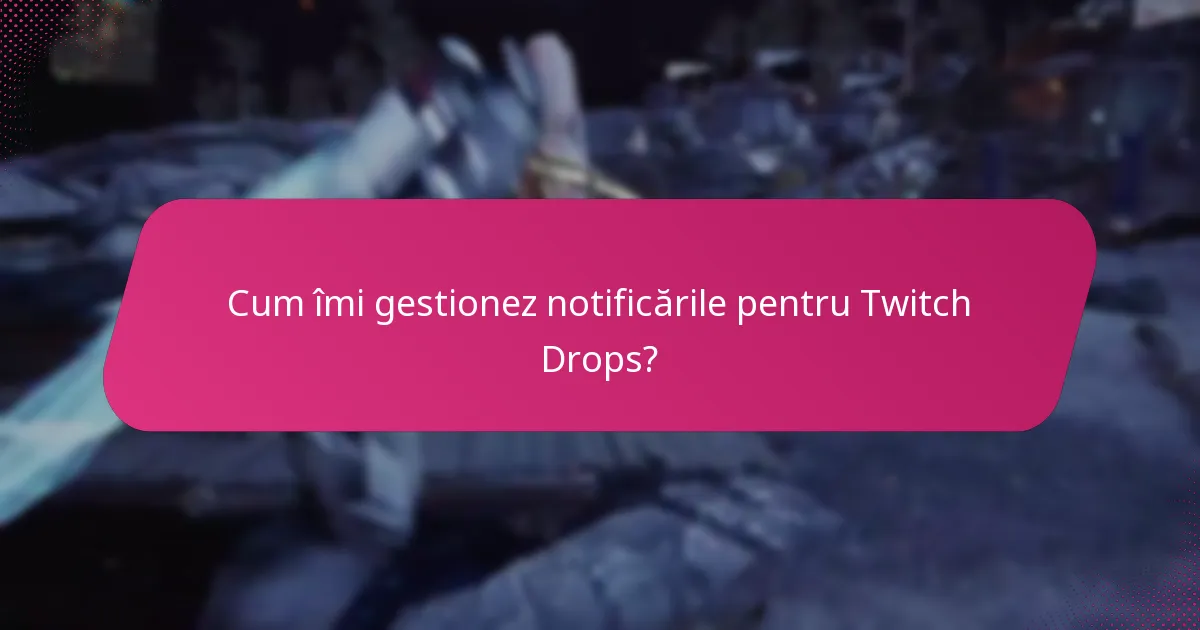 Cum îmi revendic Twitch Drops?