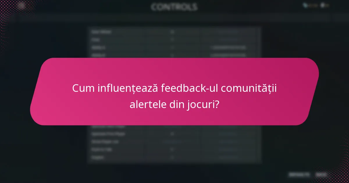 Cum influențează feedback-ul comunității alertele din jocuri?