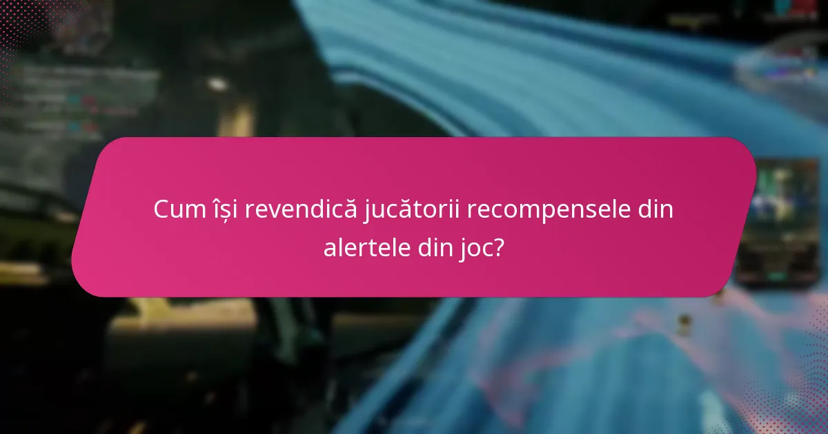 Cum își revendică jucătorii recompensele din alertele din joc?