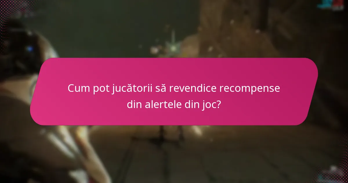 Cum pot jucătorii să revendice recompense din alertele din joc?