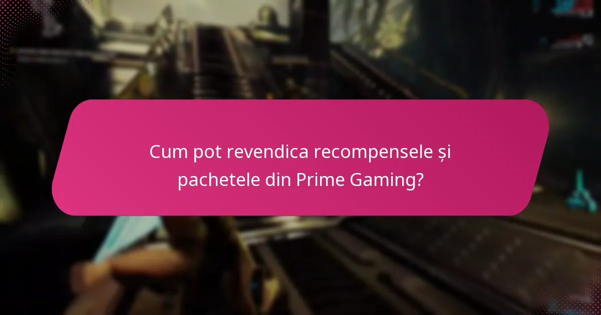 Cum pot revendica recompensele și pachetele din Prime Gaming?