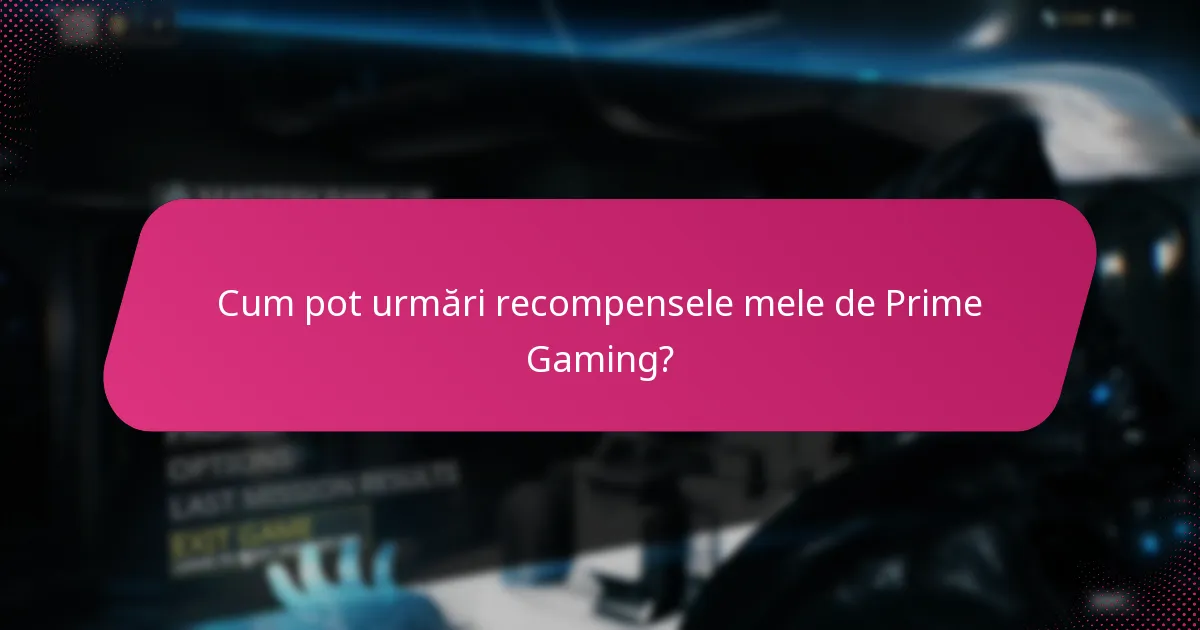 Cum pot urmări recompensele mele de Prime Gaming?