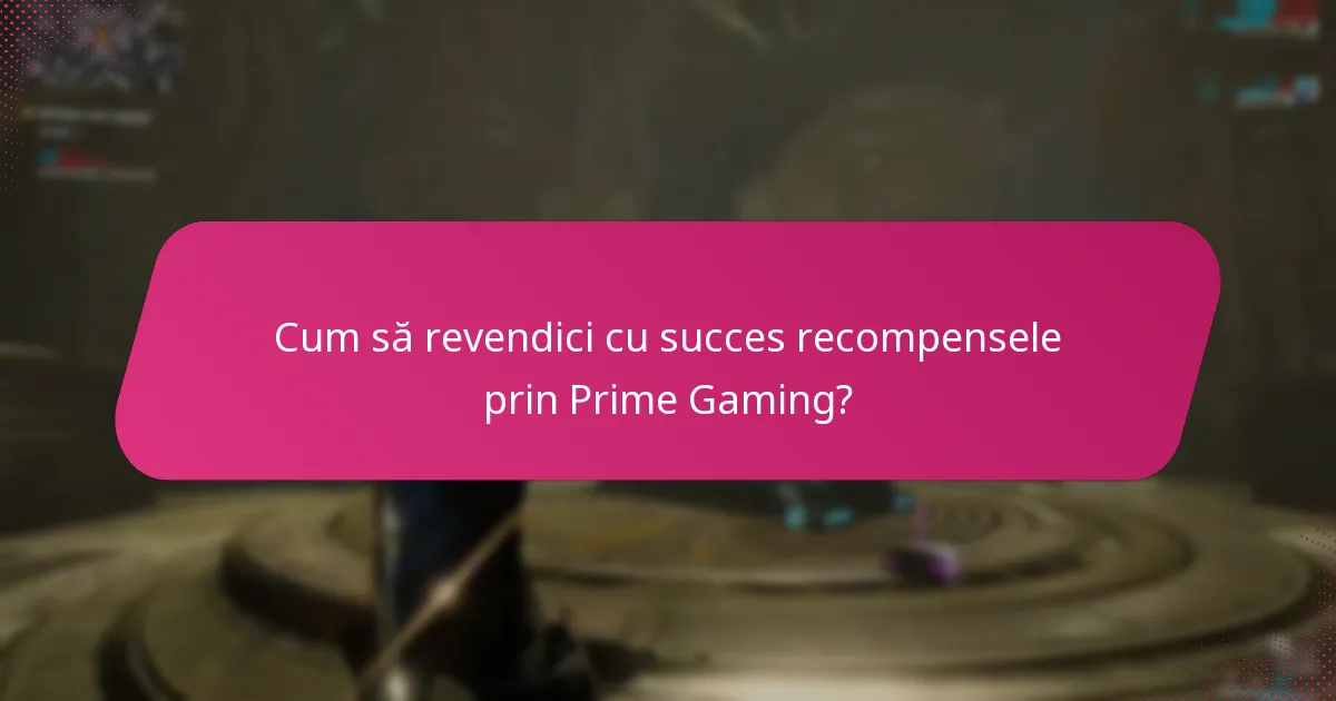 Cum să revendici cu succes recompensele prin Prime Gaming?