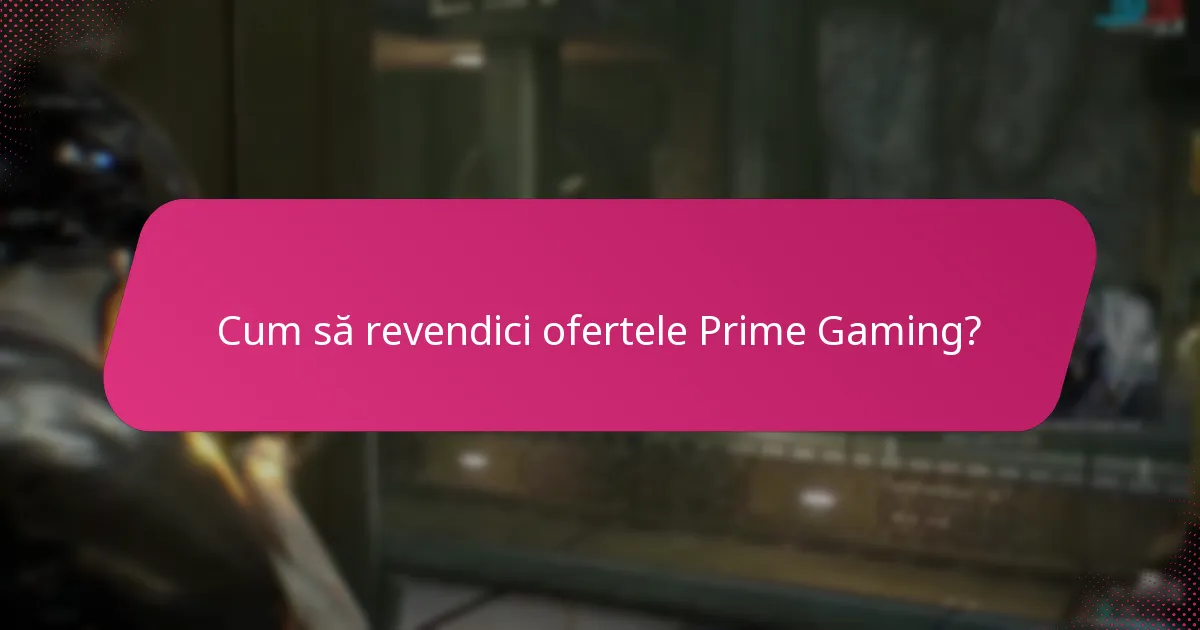 Cum să revendici ofertele Prime Gaming?