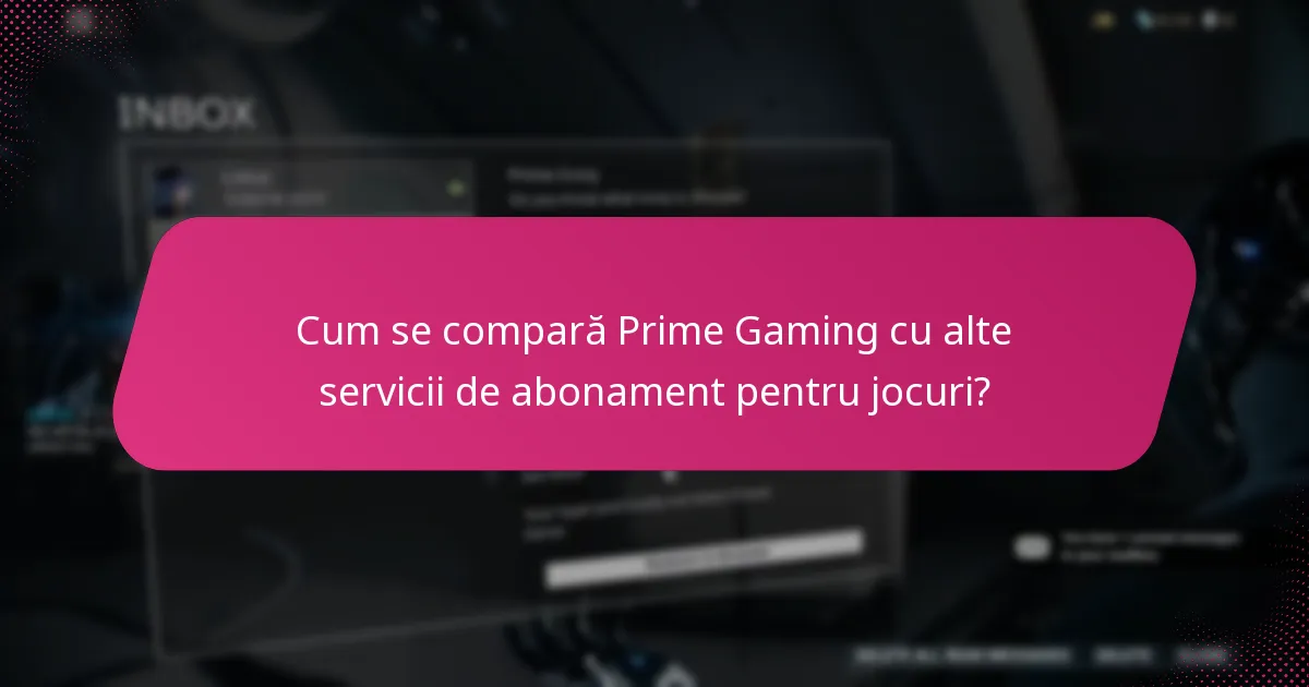 Cum se compară Prime Gaming cu alte servicii de abonament pentru jocuri?