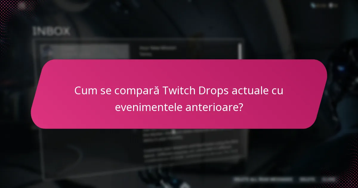 Cum se compară Twitch Drops actuale cu evenimentele anterioare?