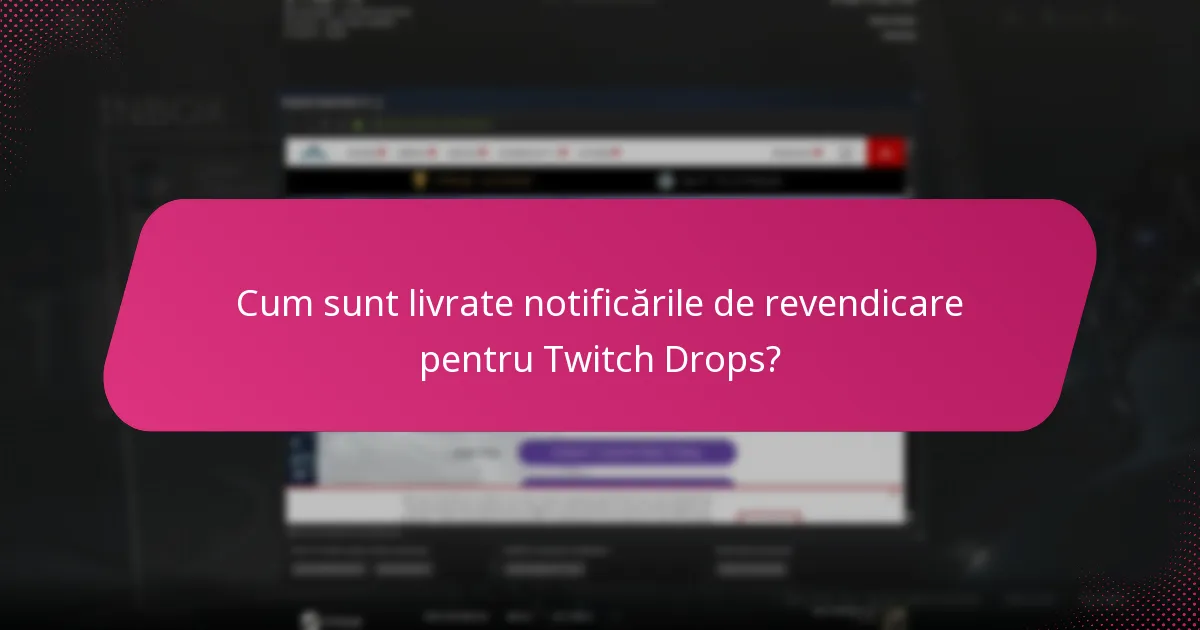 Cum sunt livrate notificările de revendicare pentru Twitch Drops?