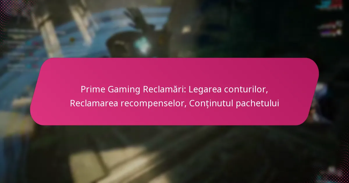 Prime Gaming Reclamări: Legarea conturilor, Reclamarea recompenselor, Conținutul pachetului
