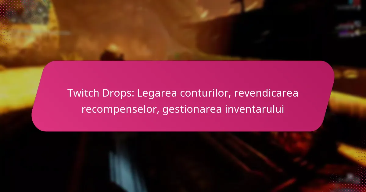 Twitch Drops: Legarea conturilor, revendicarea recompenselor, gestionarea inventarului