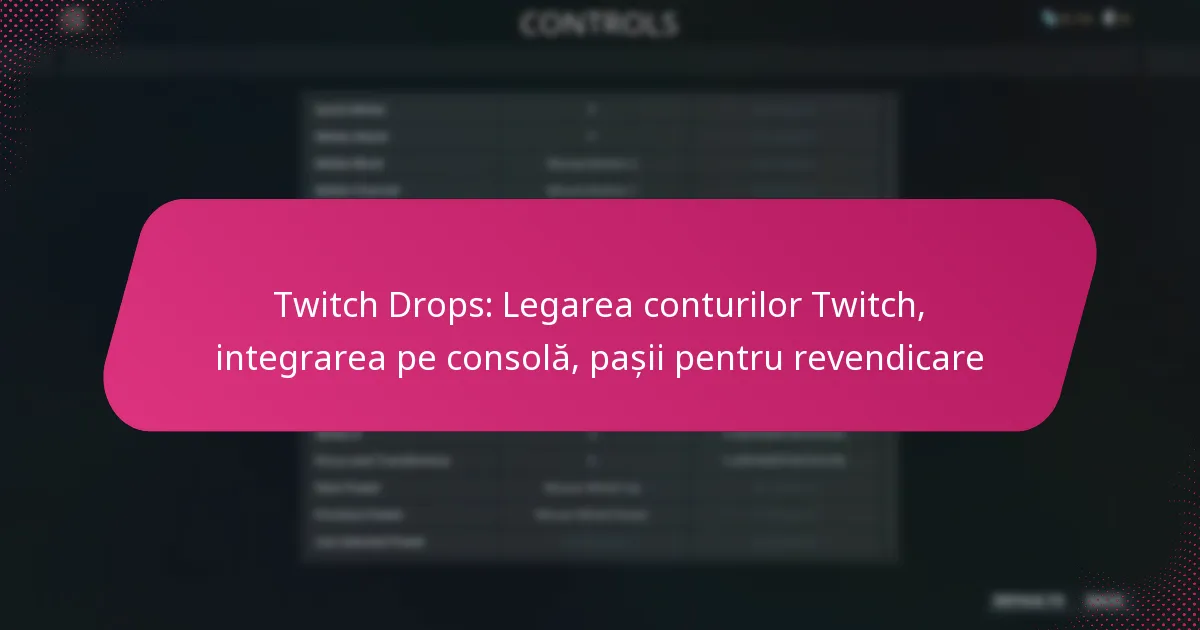 Twitch Drops: Legarea conturilor Twitch, integrarea pe consolă, pașii pentru revendicare