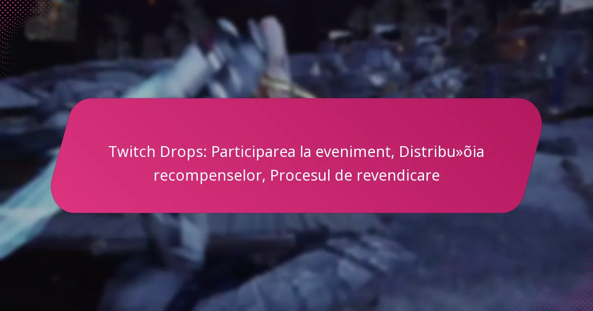 Twitch Drops: Participarea la eveniment, Distribuția recompenselor, Procesul de revendicare